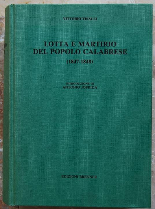 Lotta E Martirio Del Popolo Calabrese. (1847 1848). Parte Prima: Il Quarantasette - Vittorio Visalli - copertina