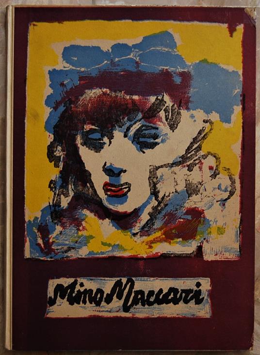 Mino Maccari. Con Testo Critico Di Roberto Longhi E 'Fogli Di Un Taccuinò Di Mino Maccari - copertina