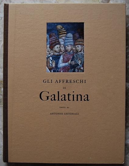 Gli Affreschi Di Galatina. Saggio Di Storia E Filosofia Dell'Arte - copertina