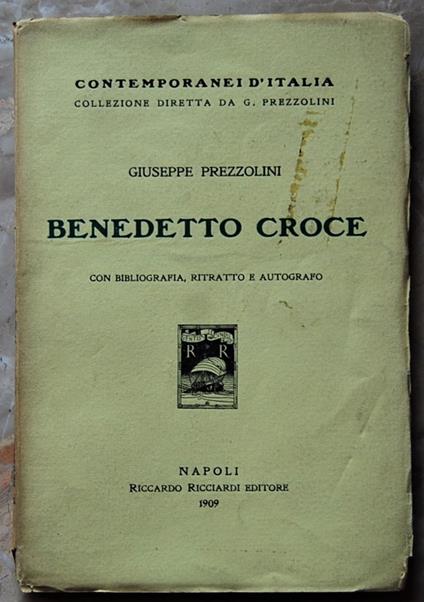 Benedetto Croce. Con Bibliografia, Ritratto Ed Autografo - Giuseppe Prezzolini - copertina