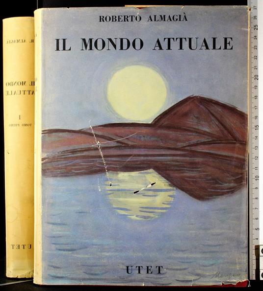 Il mondo attuale. Vol I tomo primo - Roberto Almagià - copertina