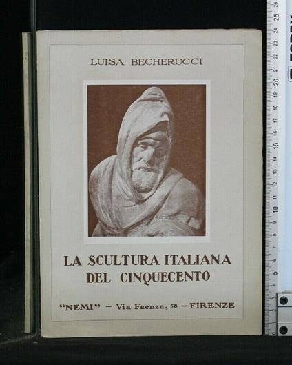 La Scultura Italiana Del Cinquecento - Luisa Becherucci - copertina
