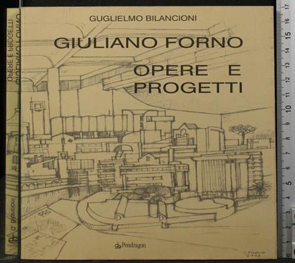 Giuliano Forno. Opere e Progetti - Guglielmo Bilancioni - copertina