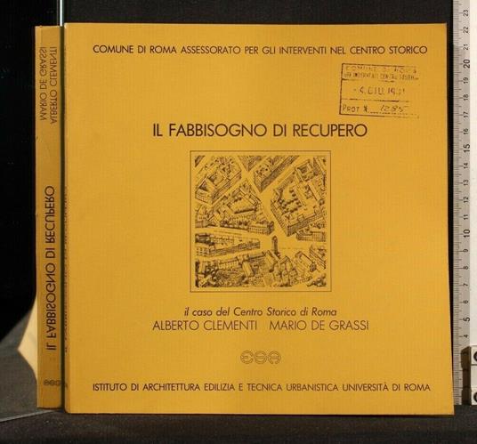 Il Fabbisogno di Recupero Il Caso Del Centro Storico di Roma - Alberto Clementi - copertina