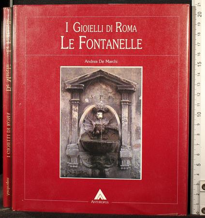 I gioielli di Roma. Le fontanelle - Andrea De Marchi - copertina