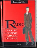 Radici. Caruso,Corsino,Caruso,Orciani