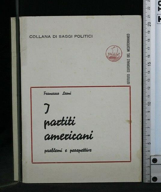 I Partiti Americani Problemi e Prospettive - Francesco Leoni - copertina