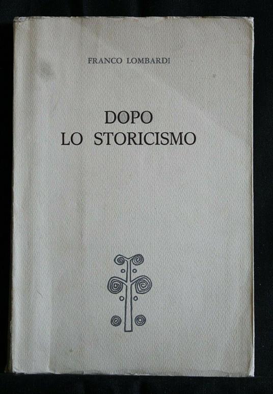 Dopo Lo Storicismo - Franco Lombardi - copertina