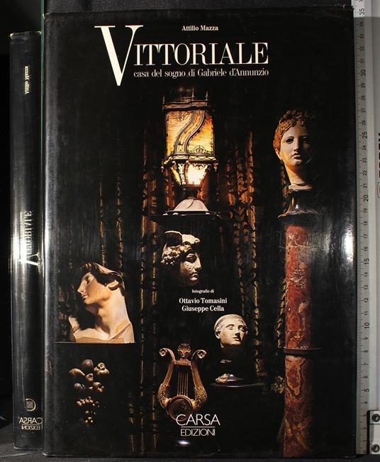 Vittoriale. Casa del sogno di Gabriele d'Annunzio - Attilio Mazza - copertina