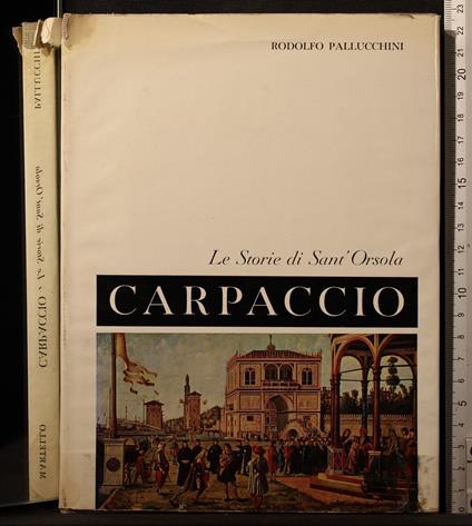 Carpaccio. Le storie di Sant'Orsola - Rodolfo Pallucchini - copertina