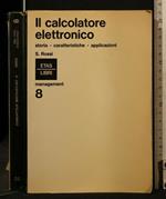 Il Calcolatore Elettronico Storia - Caratteristiche - Applicazioni