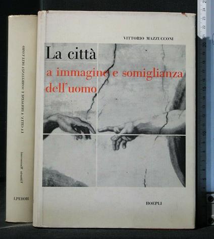 La Città a Immagine e Somiglianza Dell'Uomo - Vittorio Mazzucconi - copertina