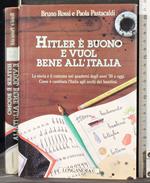 Hitler è buono e vuol bene all'Italia