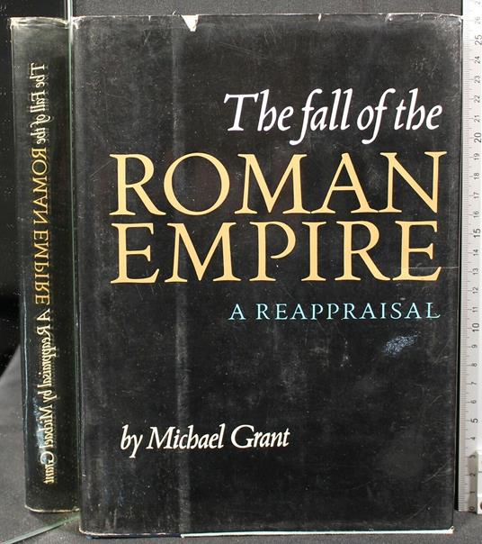 The Fall Of The Roman Empire. A - Michael Grant - copertina