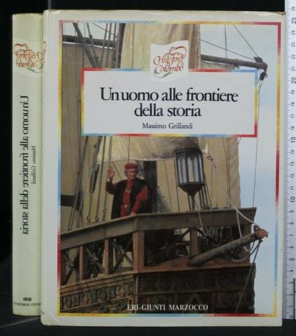 Un Uomo Alle Frontiere Della Storia - Massimo Grillandi - copertina