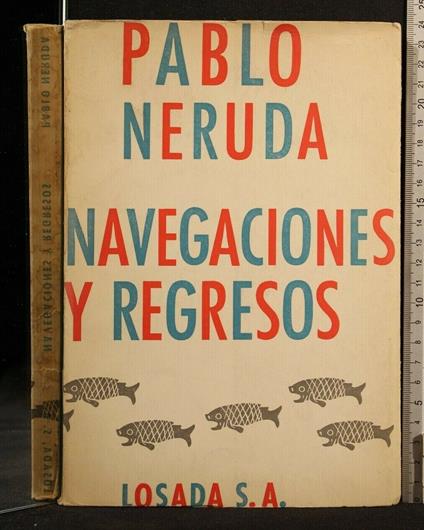 Navegaciones Y Regresos - Pablo Neruda - copertina