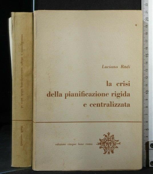 La Crisi Della Pianificazione Rigida e Centralizzata - Luciano Radi - copertina