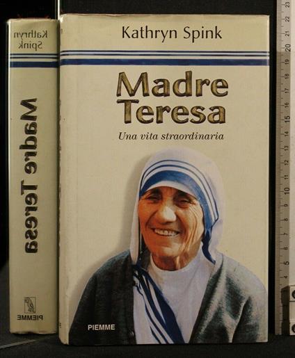 Madre Teresa Una Vita Straordinaria - Kathryn Spink - copertina