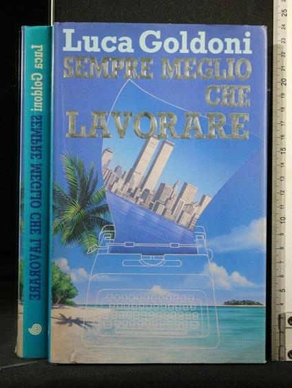 Sempre Meglio Che Lavorare - Luca Goldoni - copertina