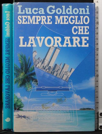 Sempre meglio che lavorare - Luca Goldoni - copertina