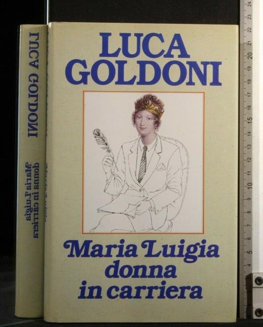 Maria Luigia Donna in Carriera - Luca Goldoni - copertina