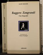 Ruggero Zangrandi. Una biografia