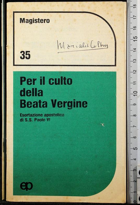 Per il culto della Beata Vergine. Esortazione. - Paolo VI - copertina