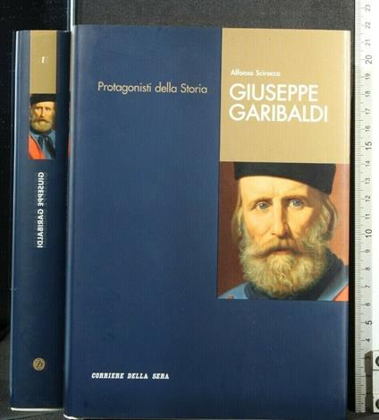 Protagonisti Della Storia Giuseppe Garibaldi - Alfonso Scirocco - copertina