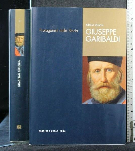 Protagonisti Della Storia Giuseppe Garibaldi - Alfonso Scirocco - copertina