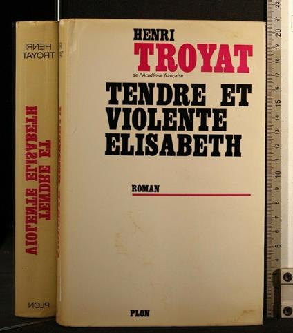 Tendre Et Violente Elisabeth - Henri Troyat - copertina