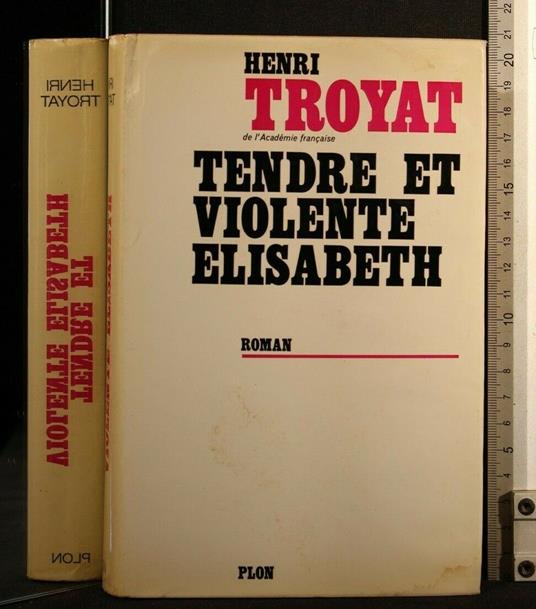 Tendre Et Violente Elisabeth - Henri Troyat - copertina