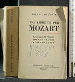 Tre Libretti per Mozart Le Nozze di Figaro Don Giovanni Così