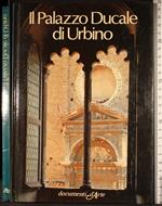 Documenti d'arte. Il palazzo Ducale di Urbino