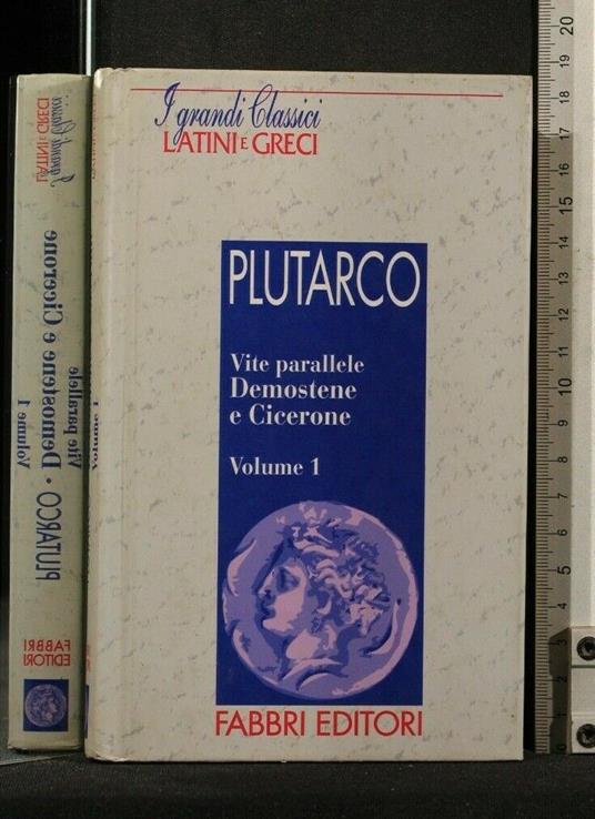 I Grandi Classici Latini e Greci. Vite Parallele. Demostene E - Plutarco - copertina