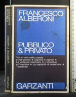 Pubblico & Privato. Francesco Alberoni. Garzanti