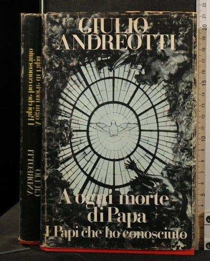 A Ogni Morte di Papa I Papi Che Ho Conosciuto - Giulio Andreotti - copertina