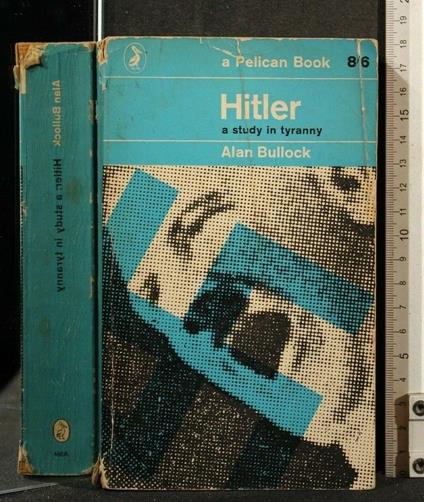 Hitler a Study in Tyranny - Alan Bullock - copertina