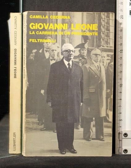 Giovanni Leone La Carriera di Un Presidente - Camilla Cederna - copertina