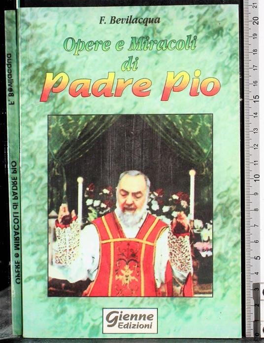 Opere e miracoli di Padre Pio - Alberto Bevilacqua - copertina