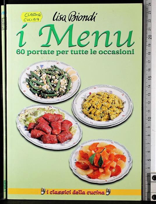 I menu. 60 Portate per tutte le occasioni - Lisa Biondi - copertina