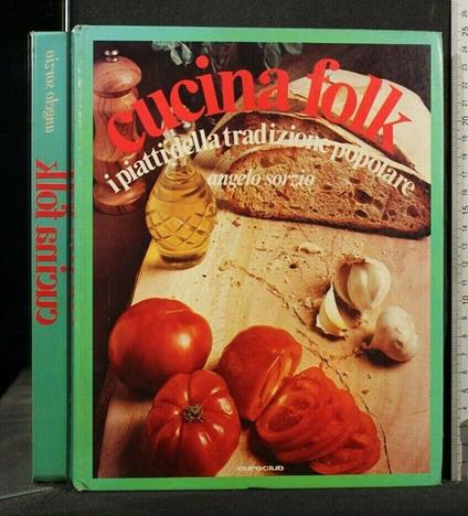 Cucina Folk I Piatti Della Tradizione Popolare - Angelo Sorzio - copertina