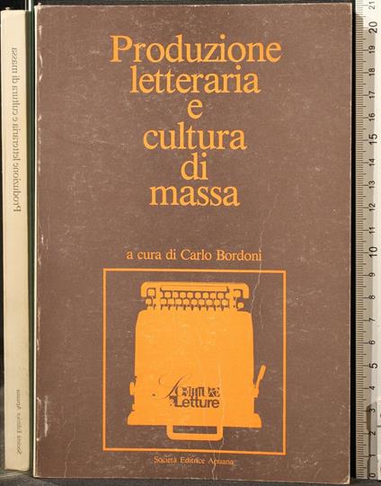 Produzione Letteraria e Cultura di Massa - Carlo Bordoni - copertina
