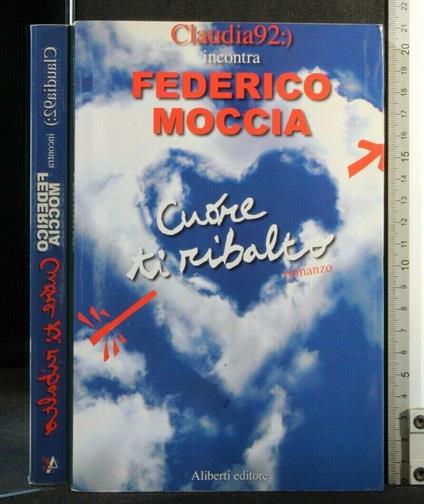 Cuore Ti Ribalto - Federico Moccia - copertina