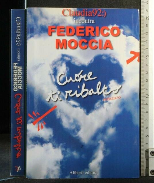 Cuore Ti Ribalto - Federico Moccia - copertina