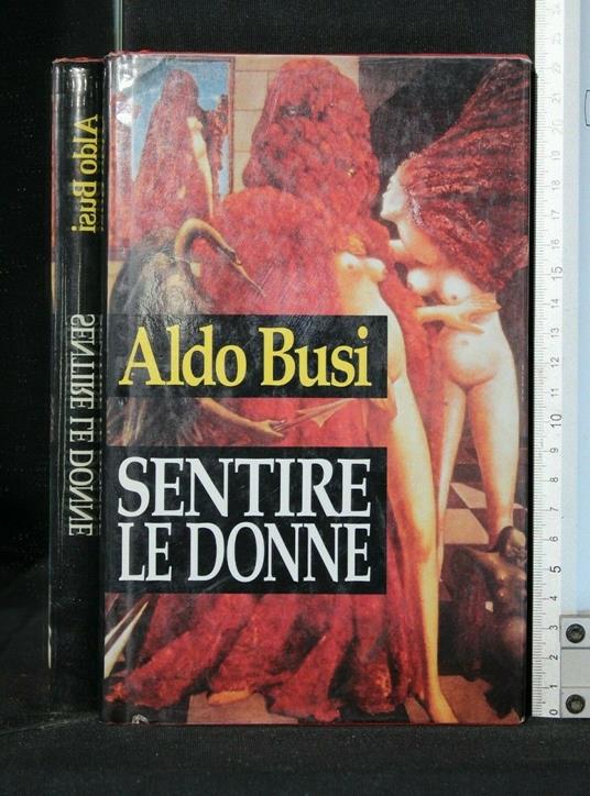 Sentire Le Donne. Aldo Busi. Club - Aldo Busi - copertina