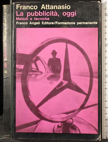 La pubblicità oggi. Metodi e tecniche - Franco Attanasio - copertina