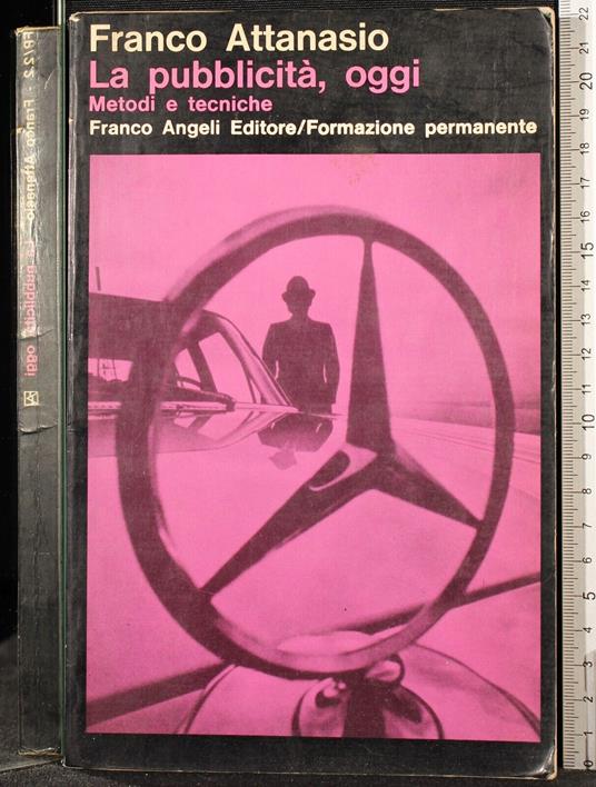 La pubblicità oggi. Metodi e tecniche - Franco Attanasio - copertina