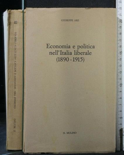 Economia e Politica Nell'Italia Liberale (1890-1915) - Giuseppe Are - copertina