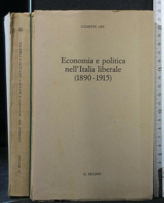 Economia e Politica Nell'Italia Liberale (1890-1915) - Giuseppe Are - copertina
