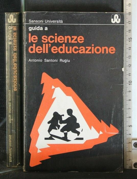 Guida a Le Scienze Dell'Educazione - Antonio Santoni Rugiu - copertina